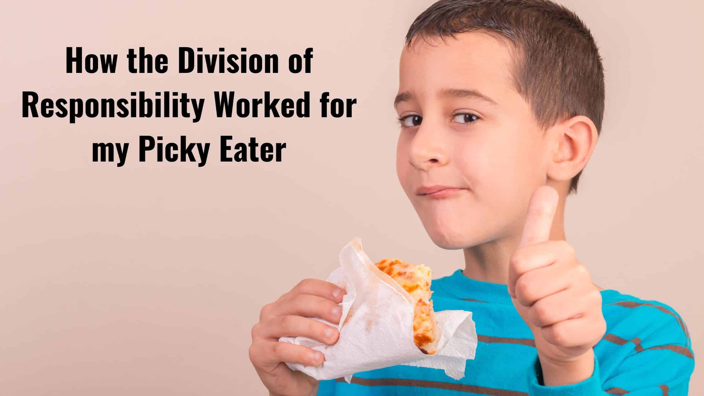 Boy eating giving thumbs up: The Division of Responsibility in Feeding