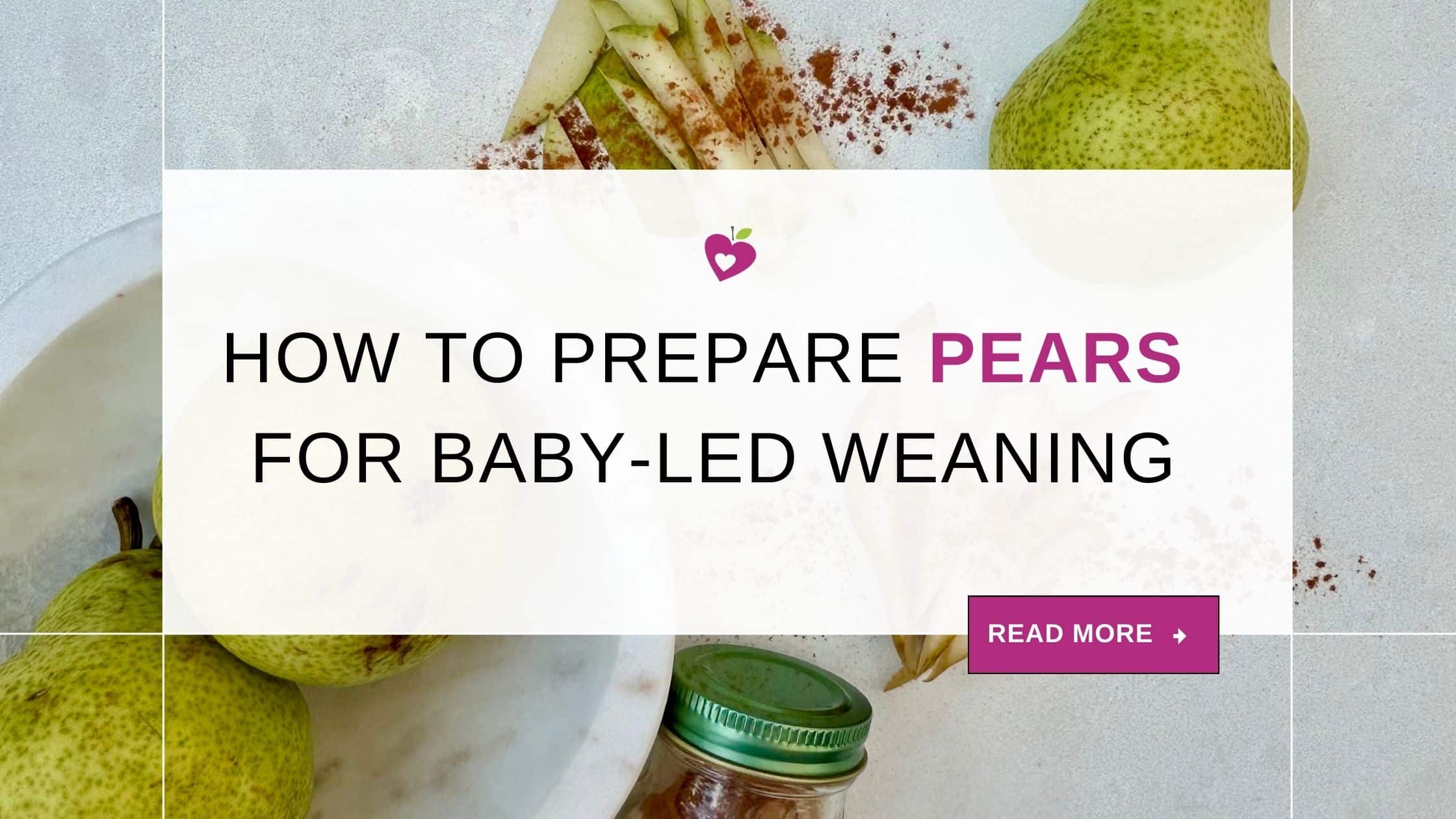 How to Prepare Pears for Baby-Led Weaning | First Step Nutrition